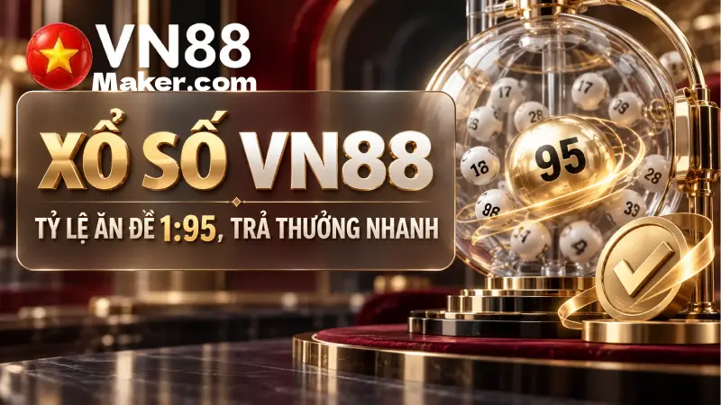 Xổ Số VN88 - Toàn Cảnh Sảnh Lô Đề & Tỷ Lệ Trả Thưởng Xổ Số VN88 - Tỷ Lệ Ăn Đề 1:95, Trả Thưởng Nhanh