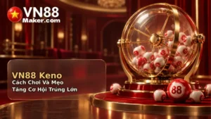 VN88 Keno cho người mới bảng số 1 - 80, chọn số và cách đối chiếu kết quả